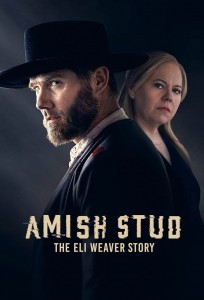 Amish Stud: The Eli Weaver Story