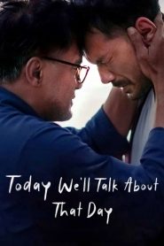 Today Well Talk About That Day
